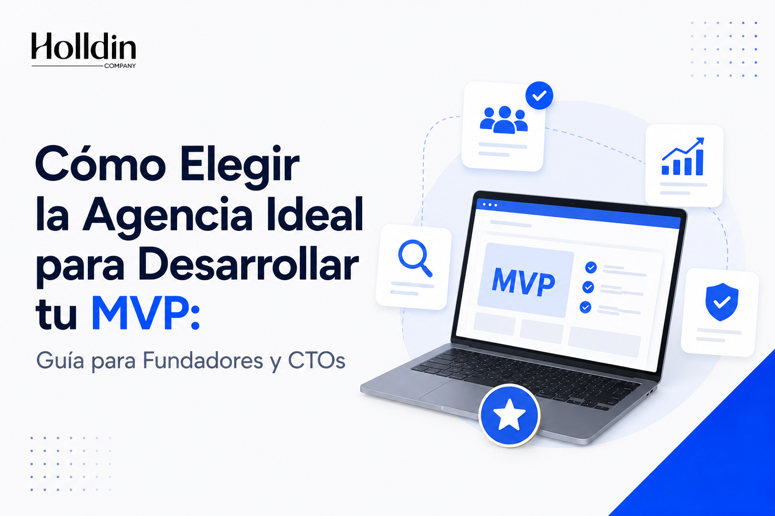 Cómo Elegir la Agencia Ideal para Desarrollar tu MVP: Guía para Fundadores y CTOs